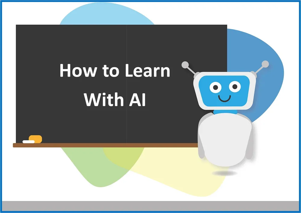 Illustration of a friendly robot beside a chalkboard reading How to Learn With AI